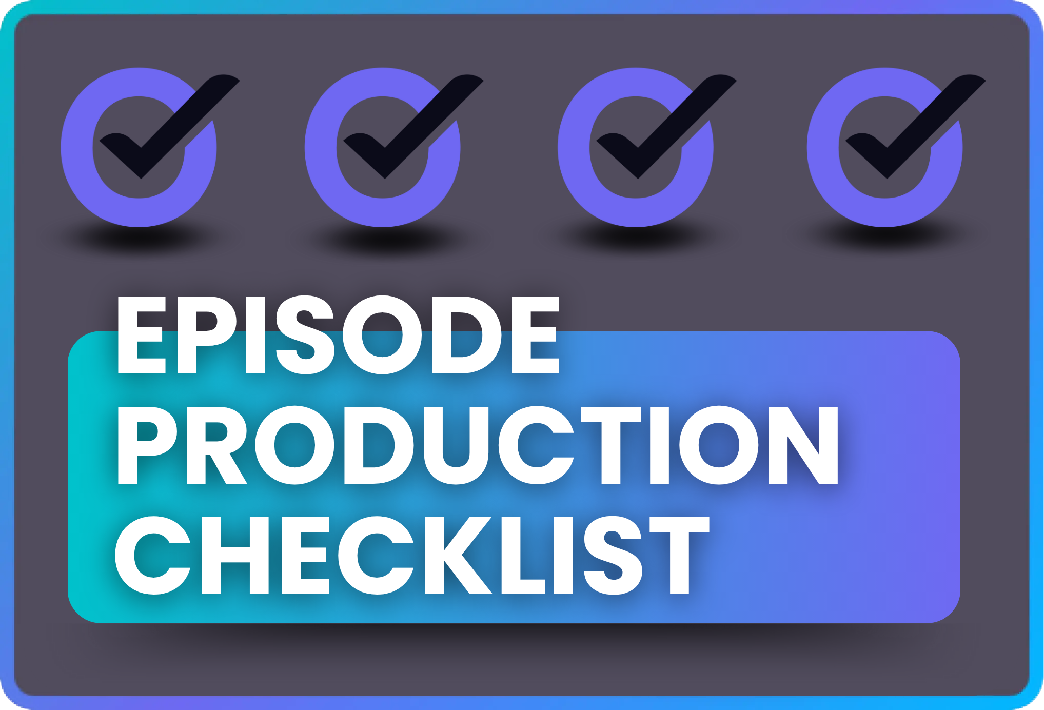 call to action episode production checklist